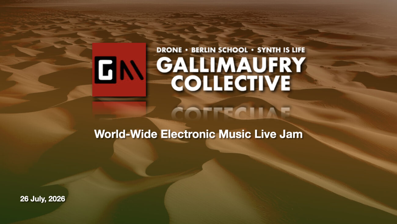 GALLIMAUFRY COLLECTIVE WORLDWIDE LIVE ELECTRONIC MUSIC JAM! July 26, 2026 Edition! 