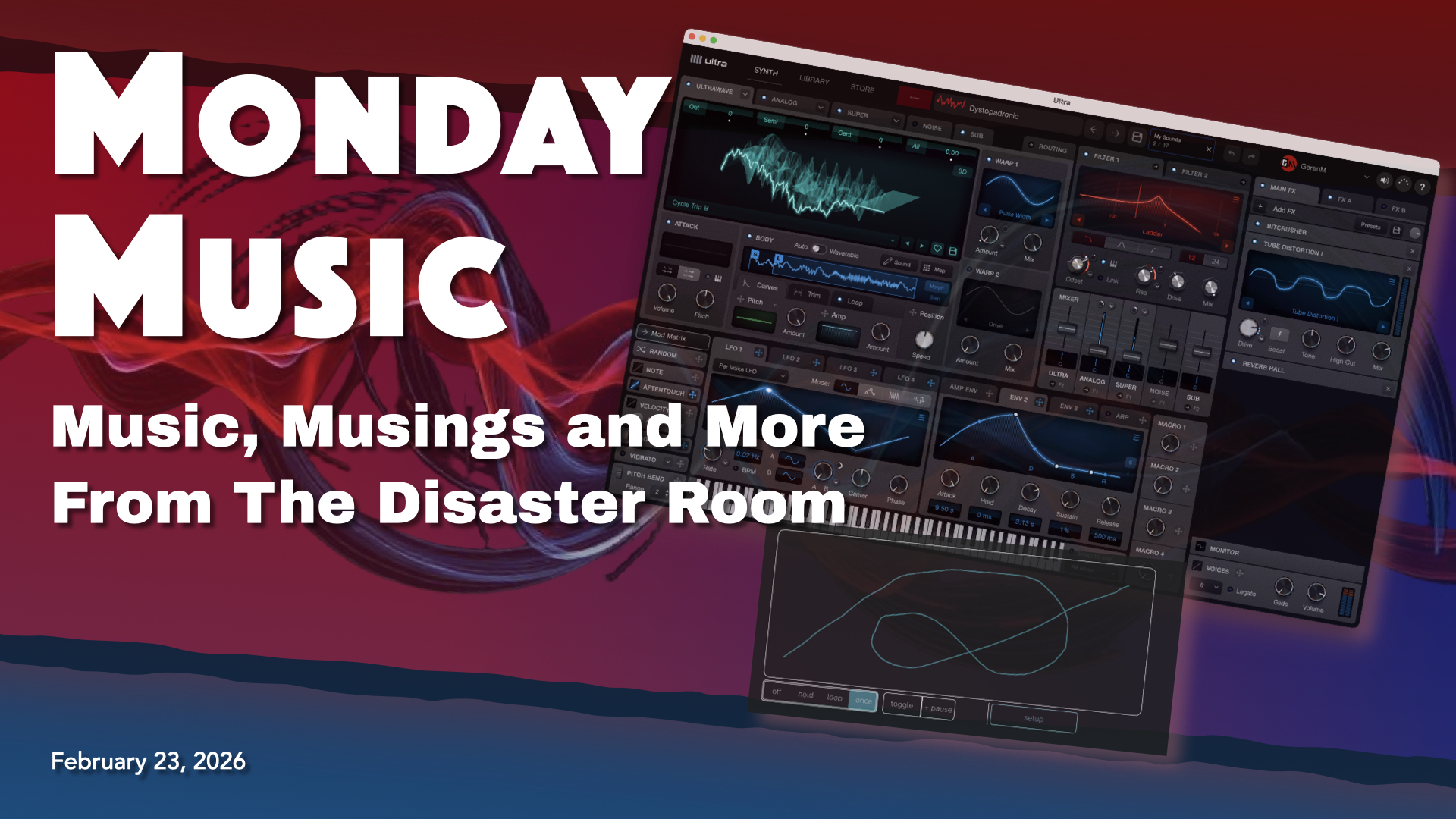 REPLAY: MONDAY MUSIC - February 23, 2026 - Arturia FX Collection 6, An Ultra-gotcha, Video Updates, More!