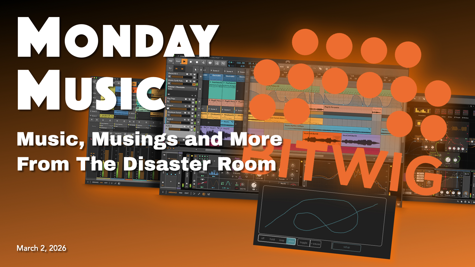 REPLAY: MONDAY MUSIC - March 2, 2026 - BITWIG COMES TO THE DISASTER ROOM