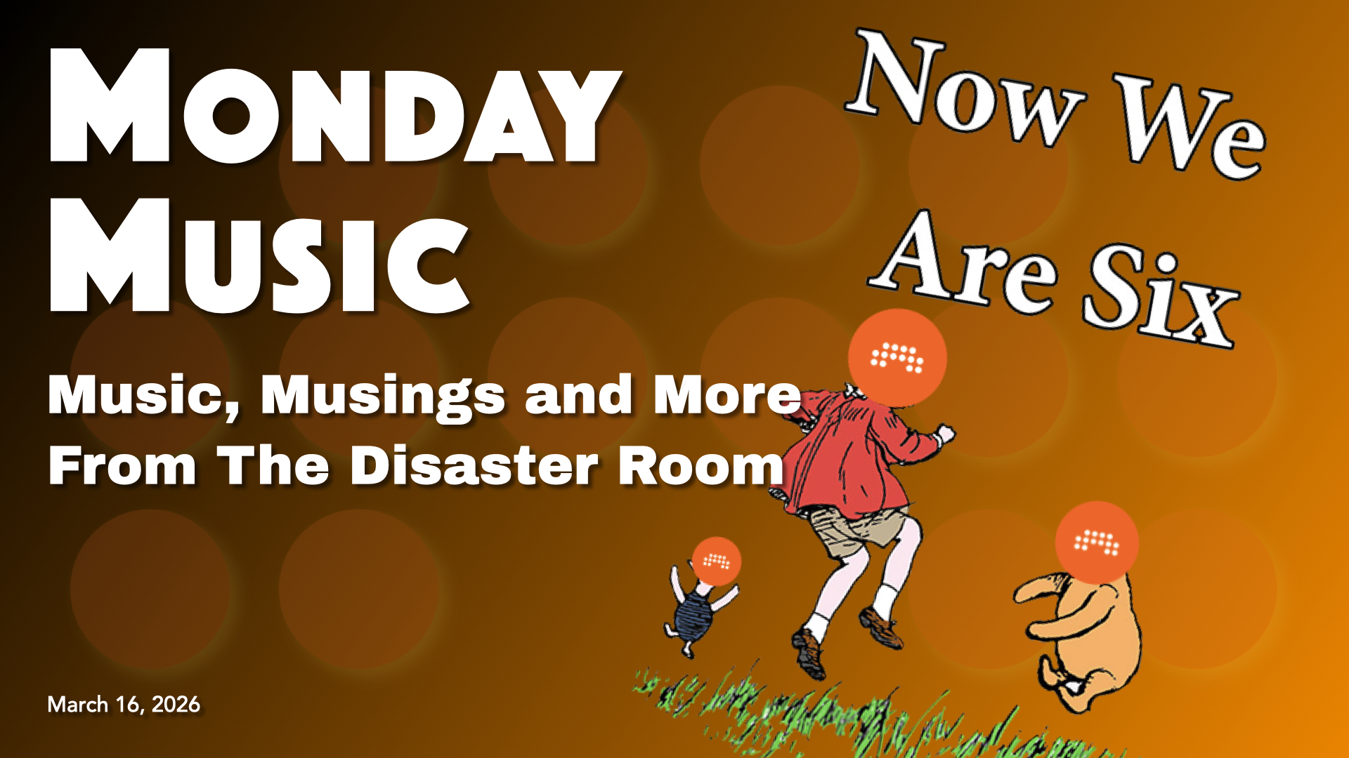 REPLAY: MONDAY MUSIC - March 16, 2026 - Now We Are Six
