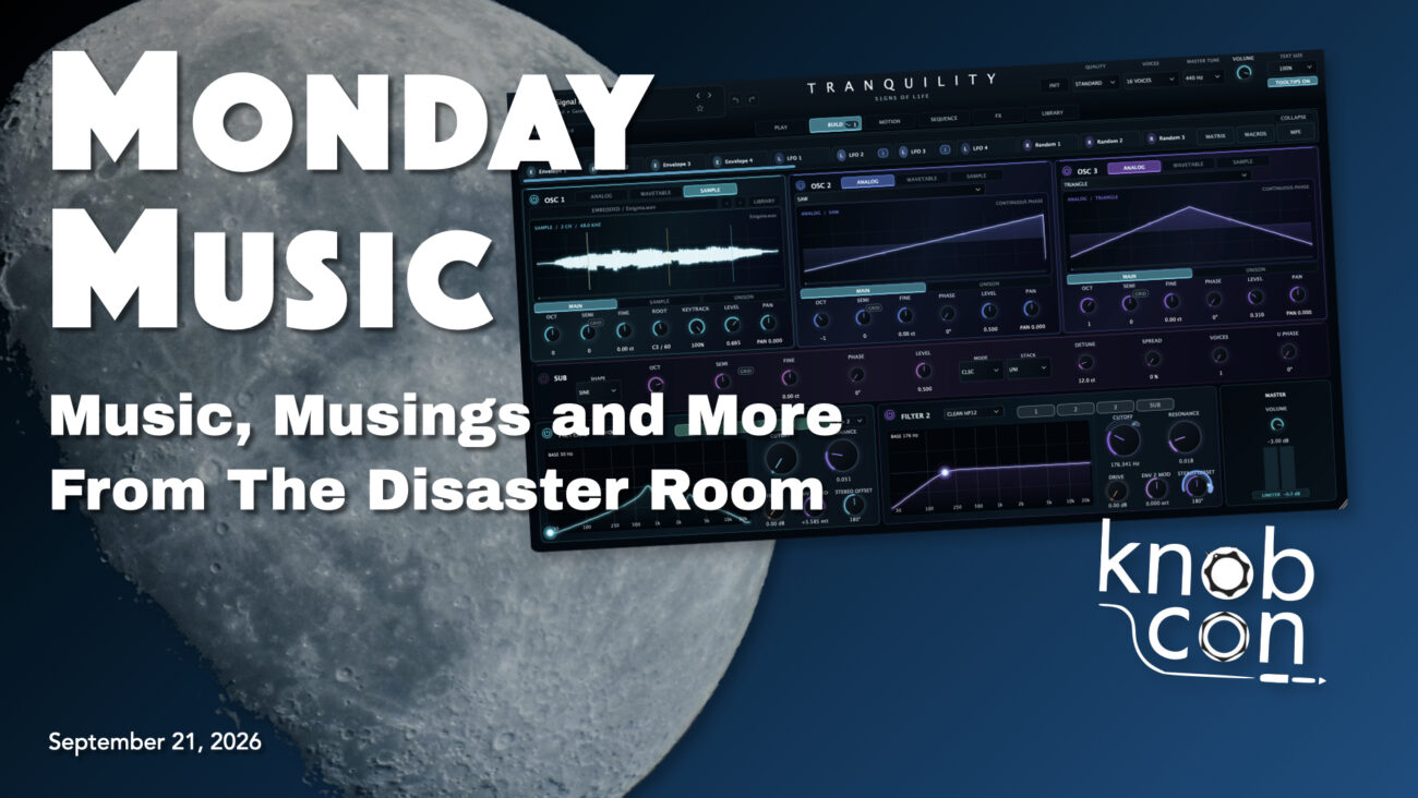 REPLAY: MONDAY MUSIC – September 21, 2026 – Tranquility has landed; Knobcon 14 report!